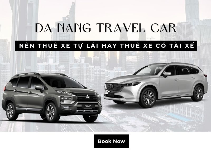 Nên Thuê Xe Tự Lái Hay Thuê Xe Có Tài Xế Khi Du Lịch Đà Nẵng